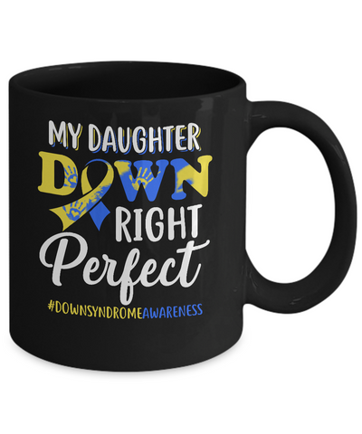 My Daughter Down Syndrome Awareness Down Right Perfect Mug Coffee Mug | Teecentury.com