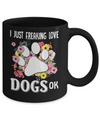 I Just Freaking Love Dogs Mug Coffee Mug | Teecentury.com