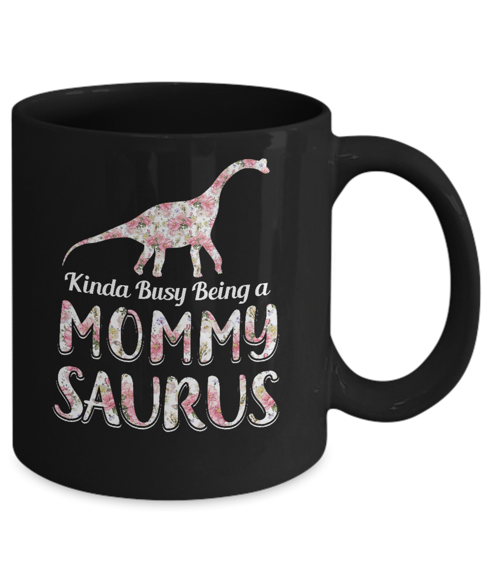 Mommy Saurus Dinosaur Kinda Busy Being A Mommysaurus Mug Coffee Mug | Teecentury.com