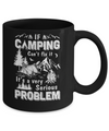 If Camping Can't Fix Funny Camping Sayings Mug Coffee Mug | Teecentury.com