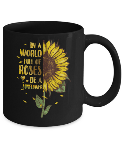 In A World Full Of Roses Be A Sunflower Mothers Day Mug Coffee Mug | Teecentury.com