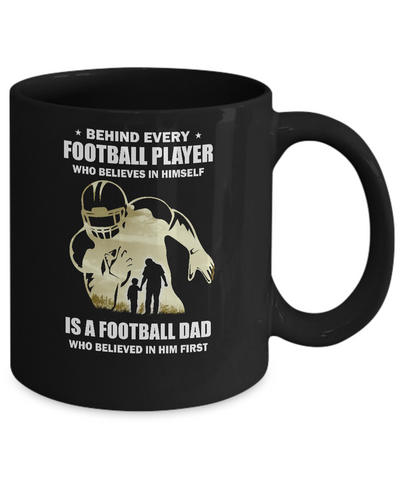 Behind Every Football Player Is A Dad That Believes Mug Coffee Mug | Teecentury.com