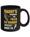 Lineman Daddy's Working The Poles Mommy Doesn't Have To Mug Coffee Mug | Teecentury.com