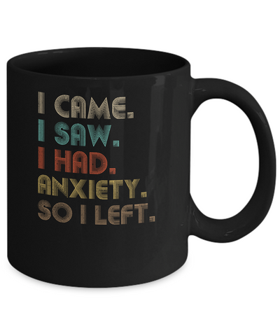 Vintage I Came I Saw I Had Anxiety So I Left Mug Coffee Mug | Teecentury.com