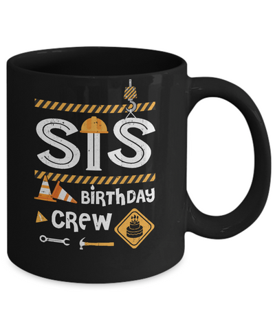 Sister Birthday Crew Construction Birthday Party Gif Mug Coffee Mug | Teecentury.com