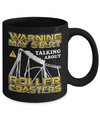Warning May Start Talking About Roller Coasters Mug Coffee Mug | Teecentury.com