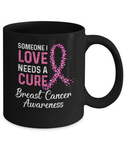 Someone I Love Needs Cure Breast Cancer Awareness Warrior Mug Coffee Mug | Teecentury.com