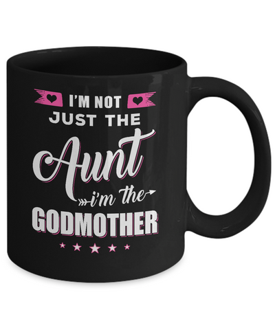 I'm Not Just The Aunt I'm The God-Mother Mothers Day Mug Coffee Mug | Teecentury.com