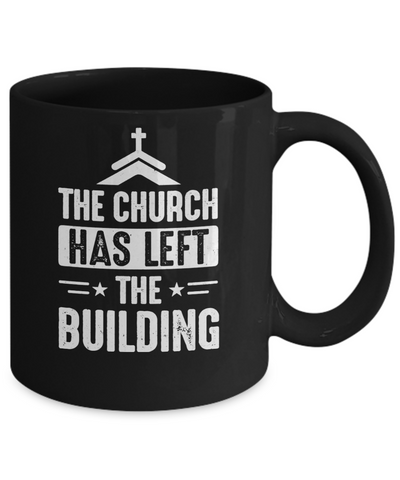 The Church Has Left The Building Graphic Design Gifts Mug Coffee Mug | Teecentury.com