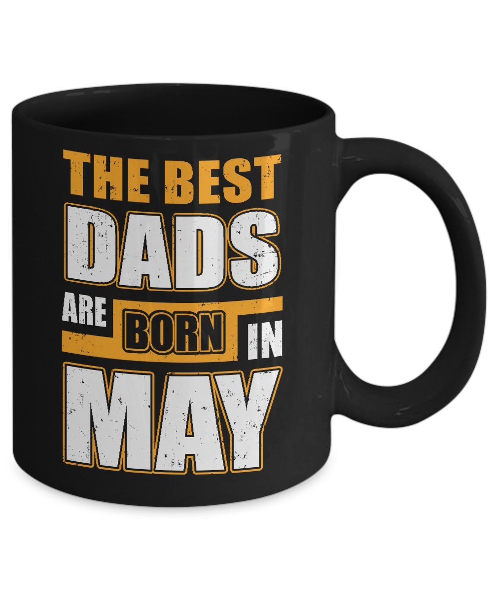 The Best Dads Are Born In May Mug Coffee Mug | Teecentury.com