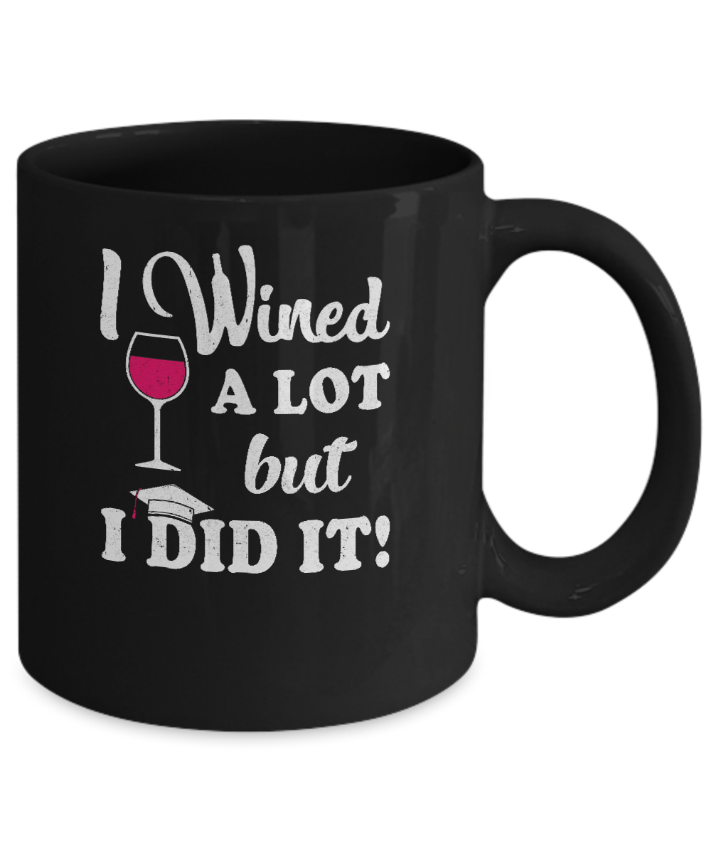 Graduation Masters Degree Gift I Did It Wine Lovers Mug Coffee Mug | Teecentury.com