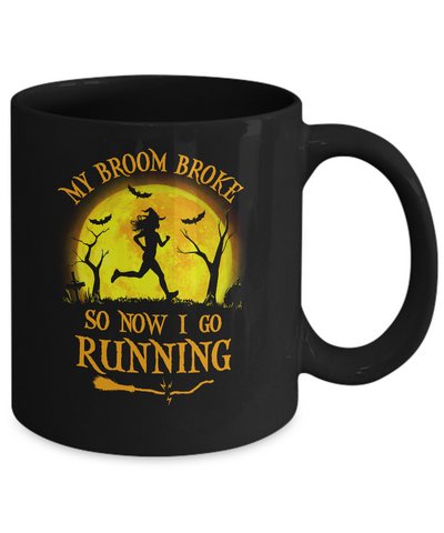 Funny Halloween My Broom Broke So Now I Go Running Mug Coffee Mug | Teecentury.com