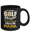 My Favorite Golf Player Calls Me Papa Golf Mug Coffee Mug | Teecentury.com