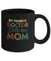 Vintage My Favorite Doctor Calls Me Mom Gifts Mug Coffee Mug | Teecentury.com