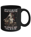 Knight I Am Not Afraid Of You I Am Afraid Of What I Will Do To You Mug Coffee Mug | Teecentury.com