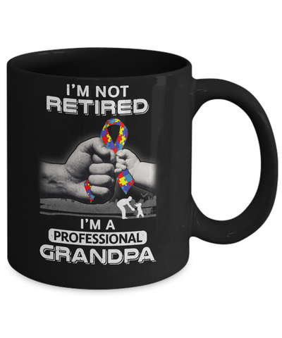I'm Not Retired I'm A Professional Grandpa Autism Mug Coffee Mug | Teecentury.com