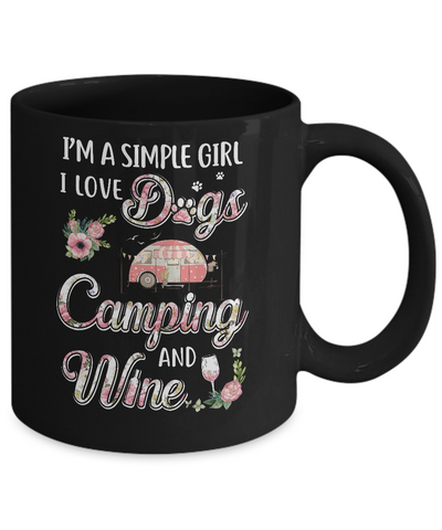 I'm A Simple Girl I Love Dogs Camping And Wine Mug Coffee Mug | Teecentury.com