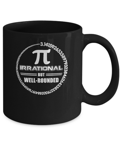 Pi Irrational But Well Rounded Pi Day 2022 Mug Coffee Mug | Teecentury.com