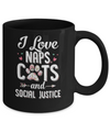 I Love Naps Cats And Social Justice Cat Gift For Women Mug Coffee Mug | Teecentury.com
