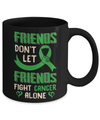 Friends Don't Let Friends Fight Cancer Alone Green Awareness Mug Coffee Mug | Teecentury.com