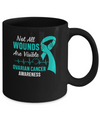Ovarian Cancer Awareness Teal Not All Wounds Are Visible Mug Coffee Mug | Teecentury.com