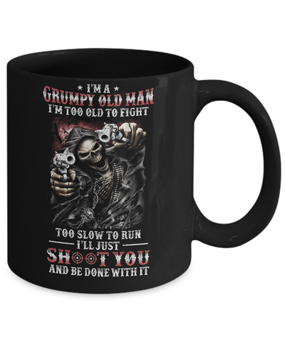 I'm A Grumpy Old Man I'm Too Old To Fight Fathers Day Mug Coffee Mug | Teecentury.com