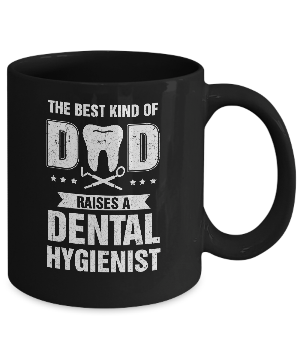 Best Kind Of Dad Raises A Dental Hygienist Father's Day Gift Mug Coffee Mug | Teecentury.com