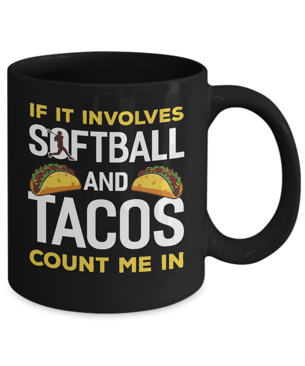 If It Involves Softball And Tacos Count Me In Mug Coffee Mug | Teecentury.com