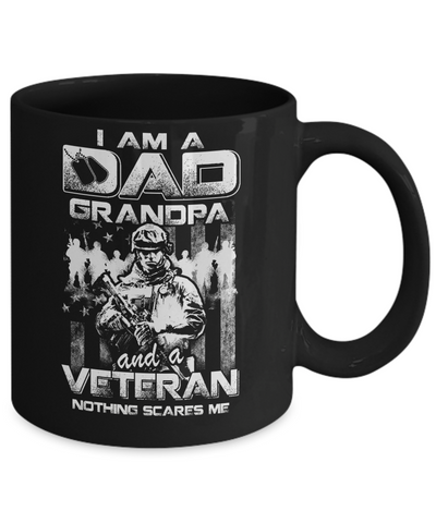 I Am A Dad Grandpa And A Veteran Nothing Scare Me Mug Coffee Mug | Teecentury.com