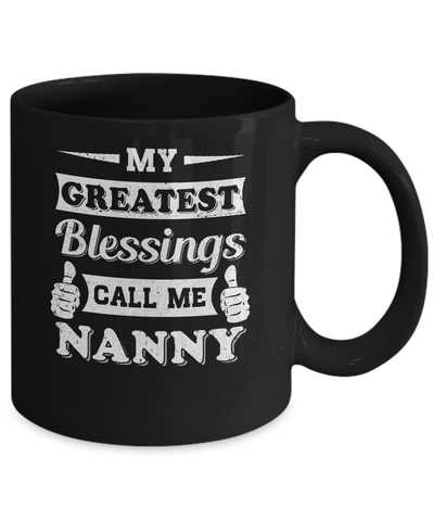 My Greatest Blessings Call Me Nanny Mug Coffee Mug | Teecentury.com