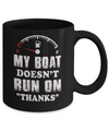 My Boat Doesn't Run On Thanks Mug Coffee Mug | Teecentury.com