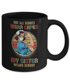 Not All Heroes Wear Capes My Sister Wears Scrubs Vintage Nurse Mug Coffee Mug | Teecentury.com