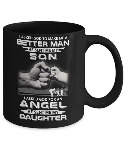 God Make Me A Better Man He Sent Me My Son & Angel Daughter Mug Coffee Mug | Teecentury.com