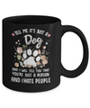Tell Me It's Just A Dog I Hate People Dog Paw Mug Coffee Mug | Teecentury.com