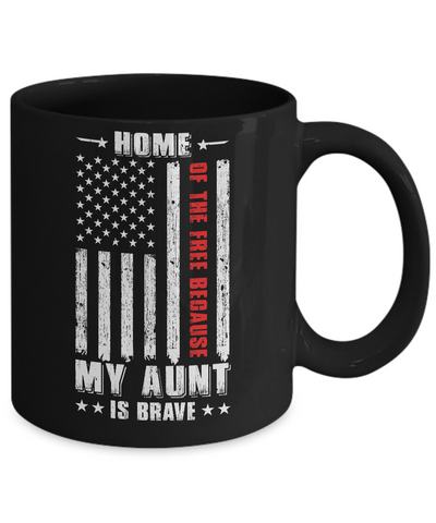 Home Of The Free Because My Aunt Is Brave Niece Nephew Mug Coffee Mug | Teecentury.com