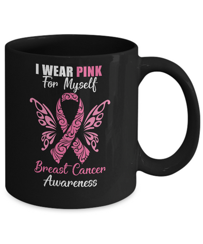 I Wear Pink For Myself Breast Cancer Awareness Gift Mug Coffee Mug | Teecentury.com