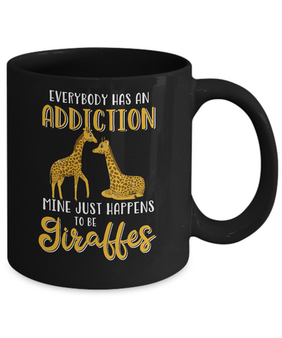 Everybody Has An Addiction Mine Just Happens To Be Giraffes Mug Coffee Mug | Teecentury.com