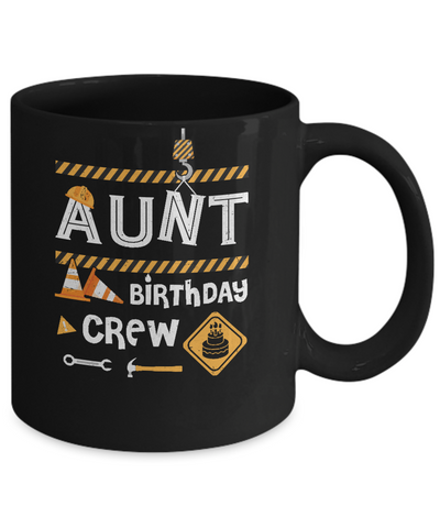 Aunt Birthday Crew Construction Birthday Party Gift Mug Coffee Mug | Teecentury.com