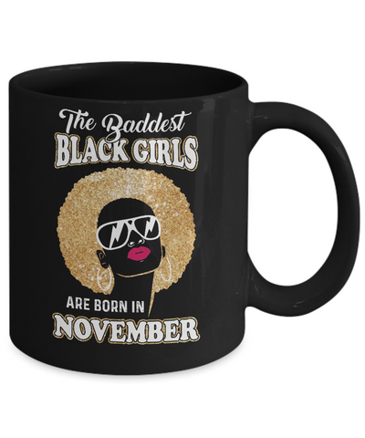 Baddest Black Girls Are Born November Birthday Mug Coffee Mug | Teecentury.com