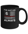 I've Got His 6 Always Firefighter Red Line Proud Mom Dad Mug Coffee Mug | Teecentury.com