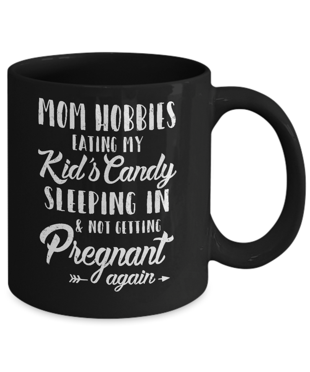 Mom Hobbies Eating My Kids And Not Getting Pregnant Again Mug Coffee Mug | Teecentury.com