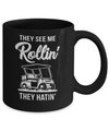 They See Me Rollin They Hatin Funny Golfers Mug Coffee Mug | Teecentury.com
