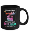 Apparently We're Trouble When We Bowl Together Mug Coffee Mug | Teecentury.com