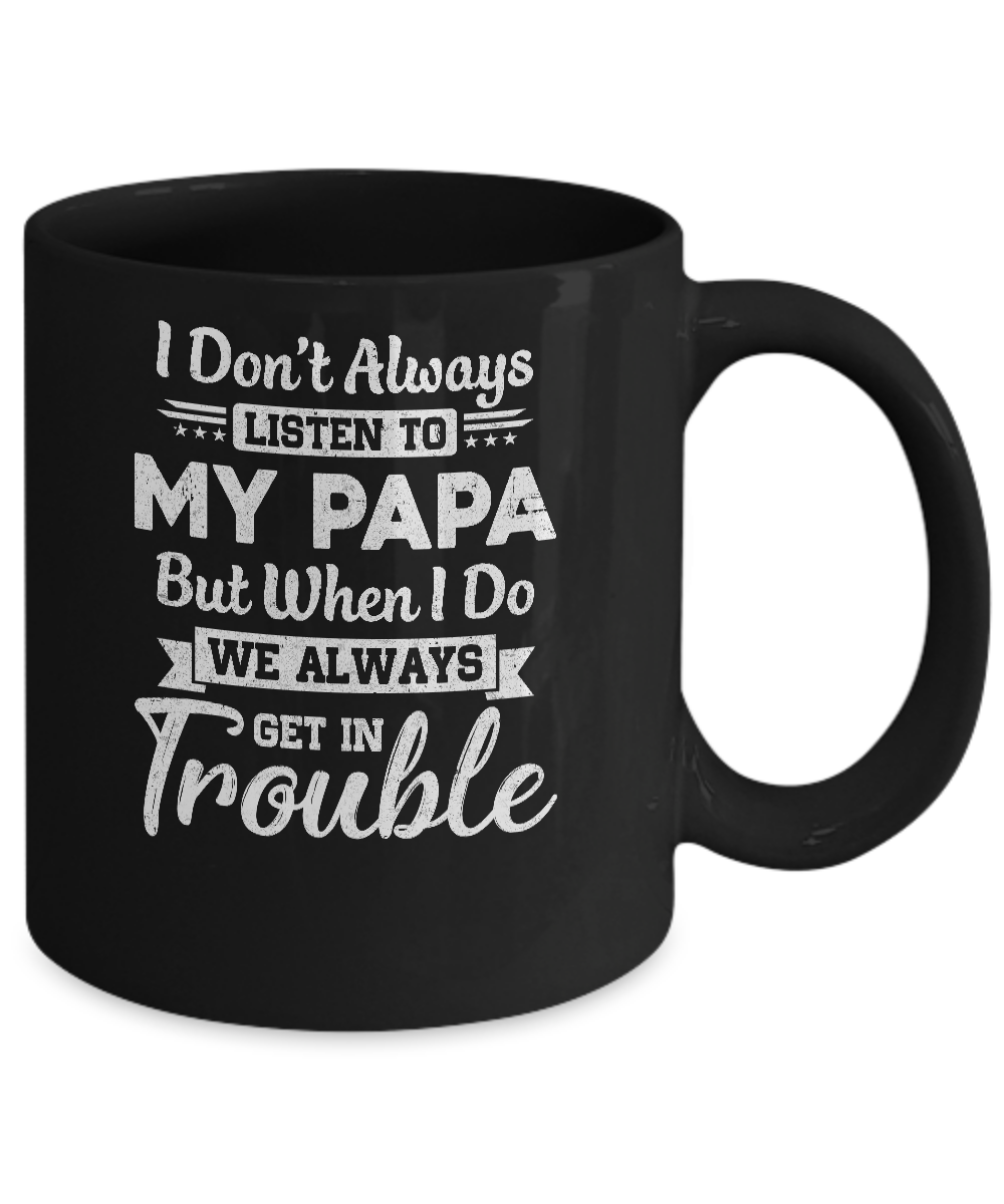 I Don't Always Listen To My Papa Funny Grandkids Gifts Mug Coffee Mug | Teecentury.com