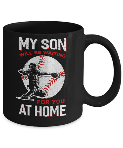 My Son Will Be Waiting For You At Home Baseball Dad Mom Mug Coffee Mug | Teecentury.com