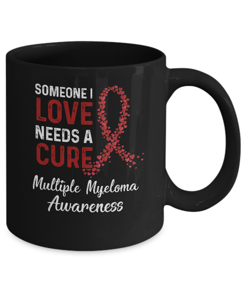 Someone I Love Needs Cure Multiple Myeloma Awareness Mug Coffee Mug | Teecentury.com