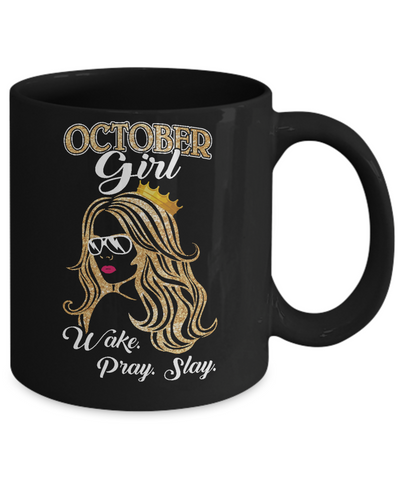 October Woman Lady Girl Wake Pray Slay Birthday Gift Mug Coffee Mug | Teecentury.com