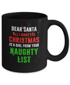 Dear Santa I Want For Christmas Is A Girl From Naughty List Mug Coffee Mug | Teecentury.com