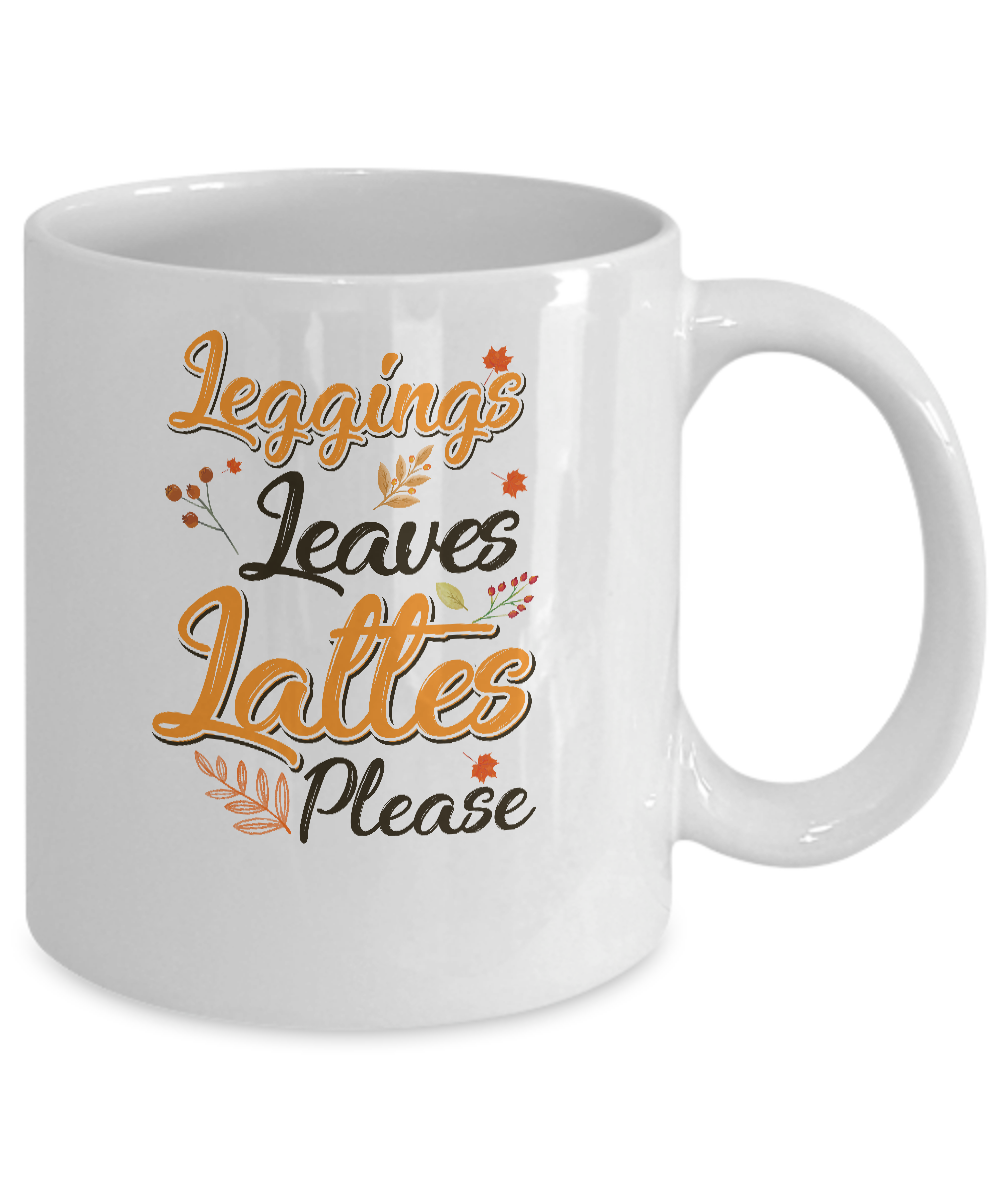 Leggings Leaves And Lattes Please Fall Thanksgiving Mug Coffee Mug | Teecentury.com