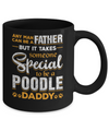 It Takes Someone To Be A Poodle Daddy Mug Coffee Mug | Teecentury.com